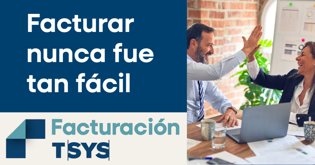 Facturar nunca fue tan fácil con TSYS Facturación