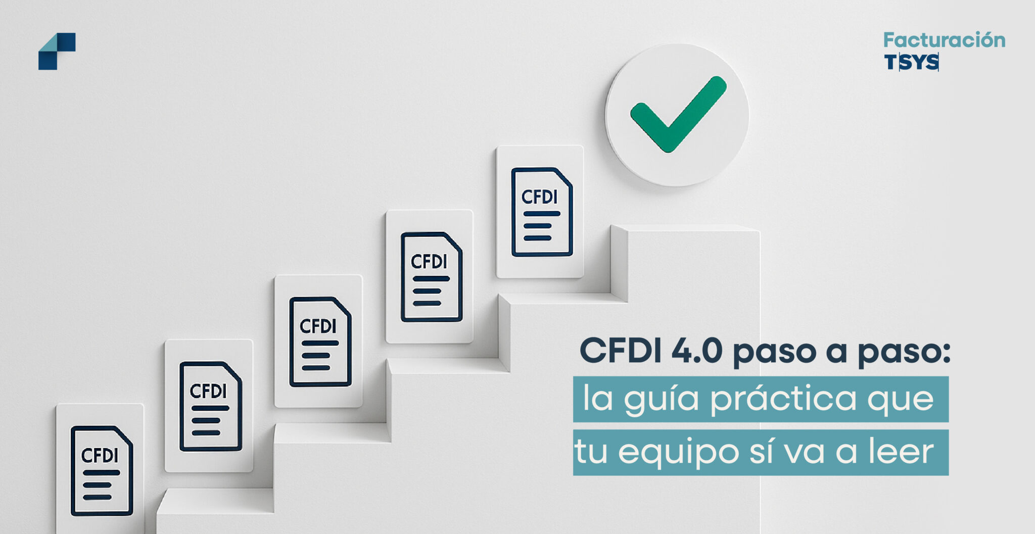 CFDI 4.0 paso a paso: la guía práctica que tu equipo sí va a leer
